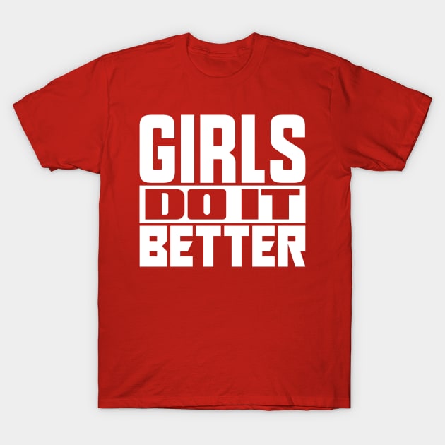 Girls do it better T-Shirt by colorsplash